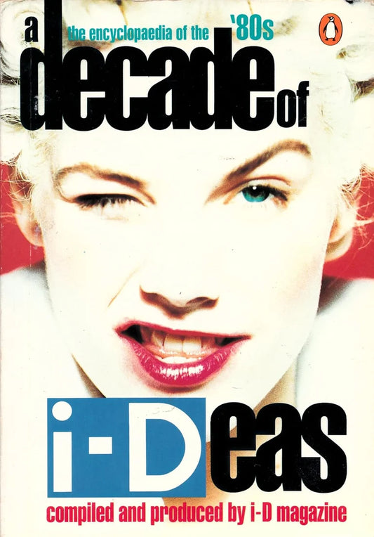 i-D Magazine - A decade of i-Deas: The Encyclopaedia Of The 80s