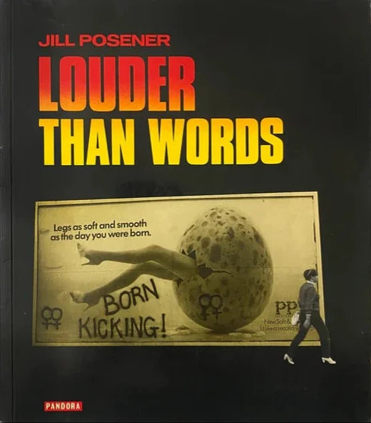 Jill Posener - Louder Than Words